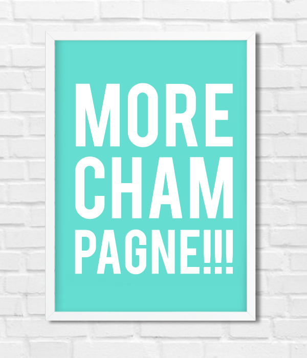 Постер "MORE CHAMPAGNE!!!"